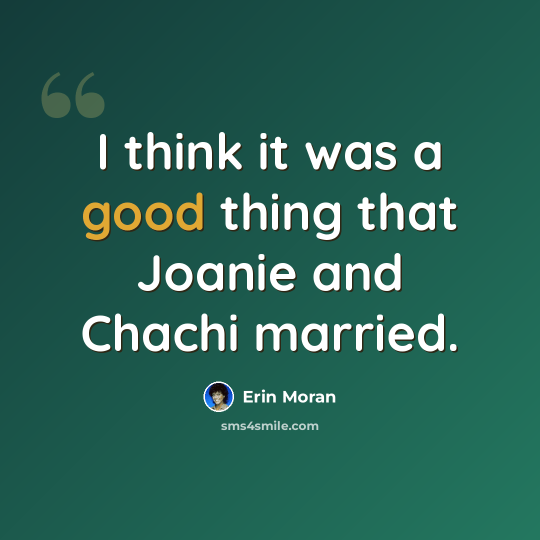 “I think it was a good thing that Joanie and Chachi married.” quote by Erin Moran