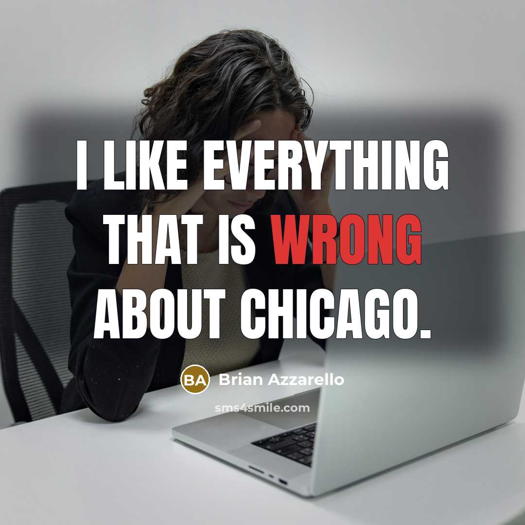 “I like everything that is wrong about Chicago.” quote by Brian Azzarello
