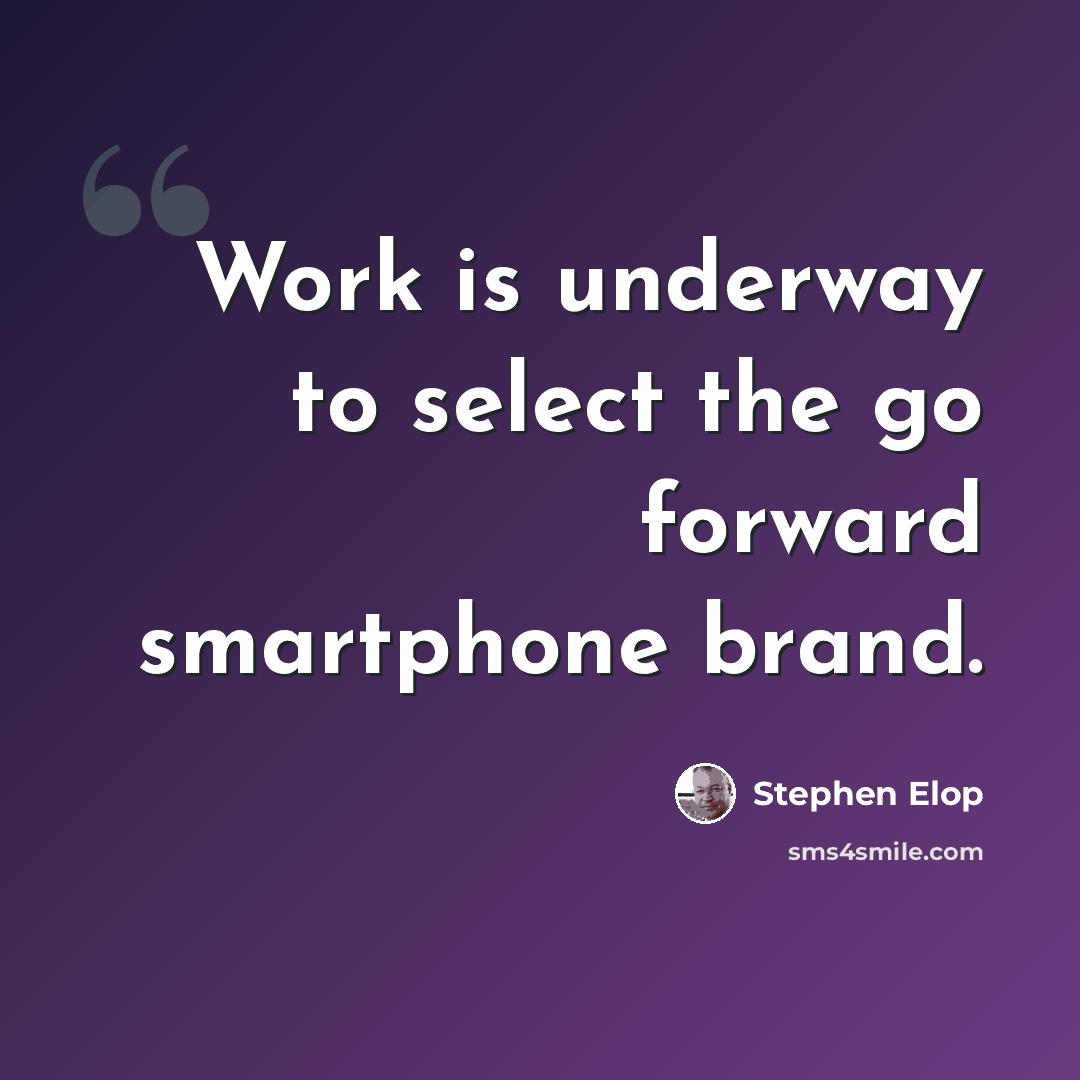“Work is underway to select the go forward smartphone brand.” quote by Stephen Elop