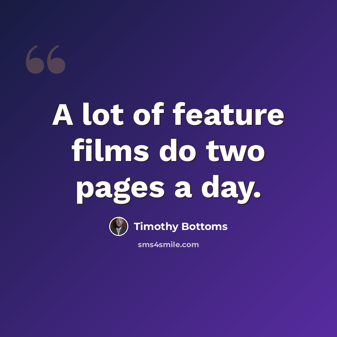 “A lot of feature films do two pages a day.” quote by Timothy Bottoms
