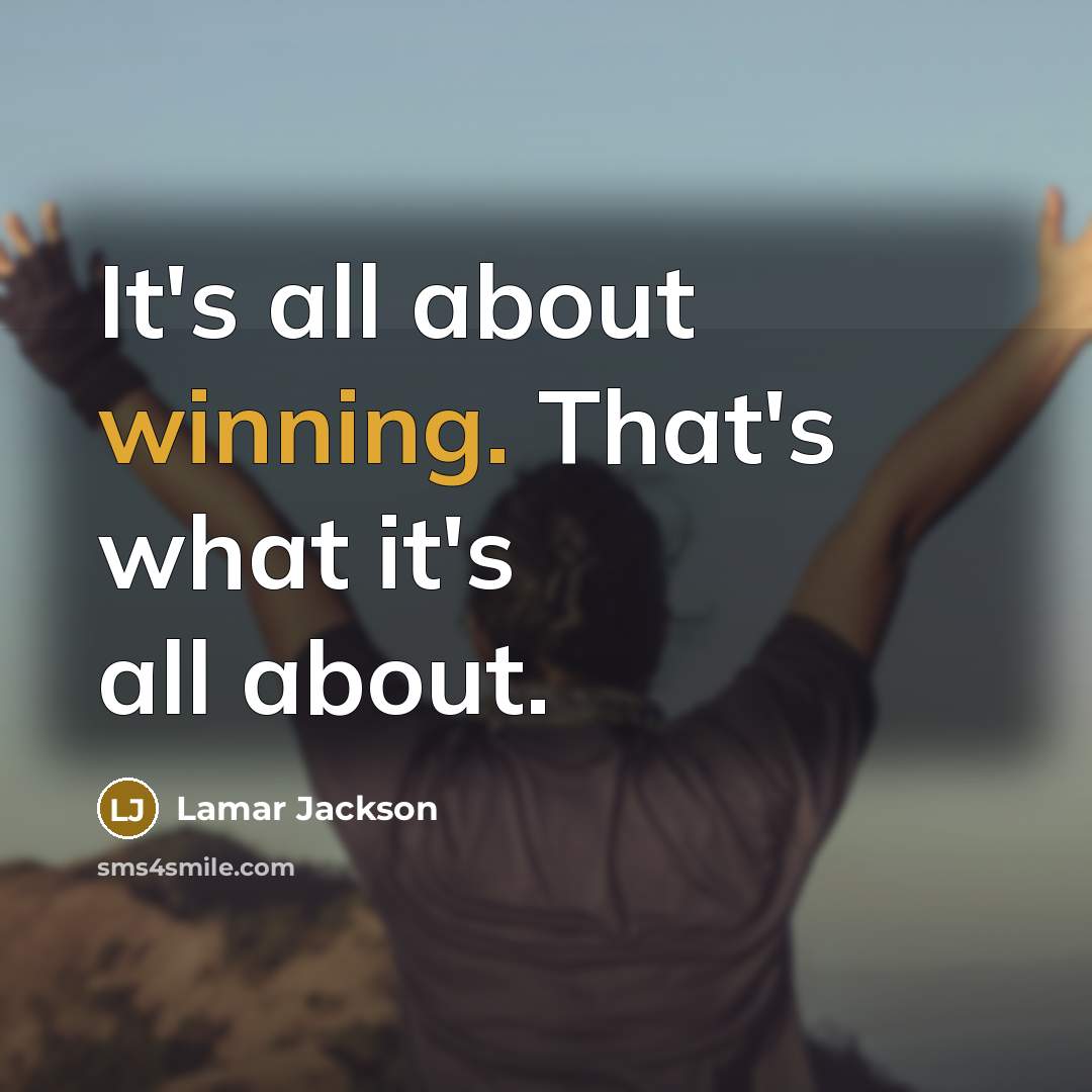 “It's all about winning. That's what it's all about.” quote by Lamar Jackson