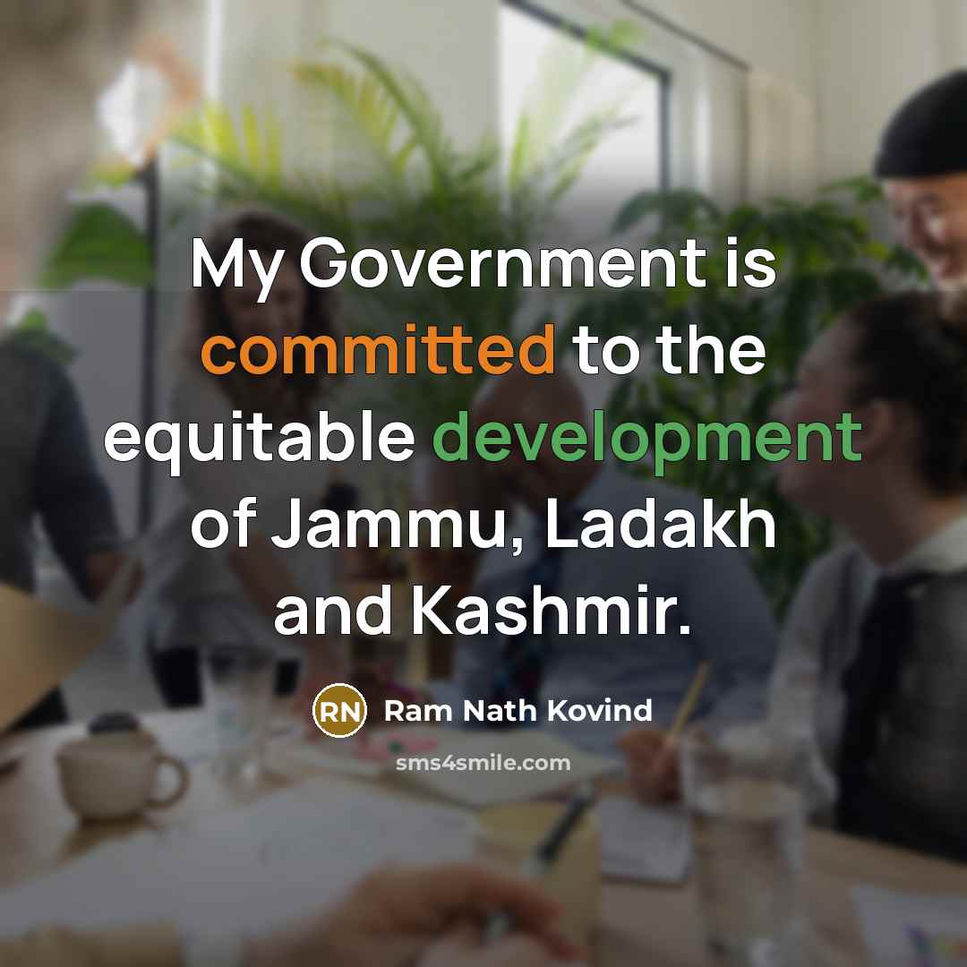 “My Government is committed to the equitable development of Jammu, Ladakh and Kashmir.” quote by Ram Nath Kovind