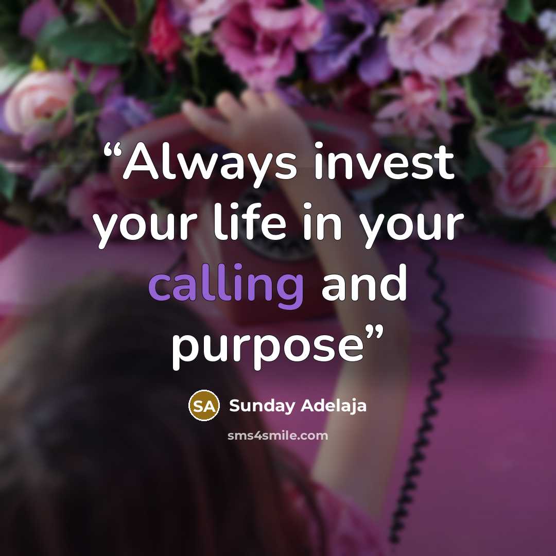 “Always invest your life in your calling and purpose” quote by Sunday Adelaja