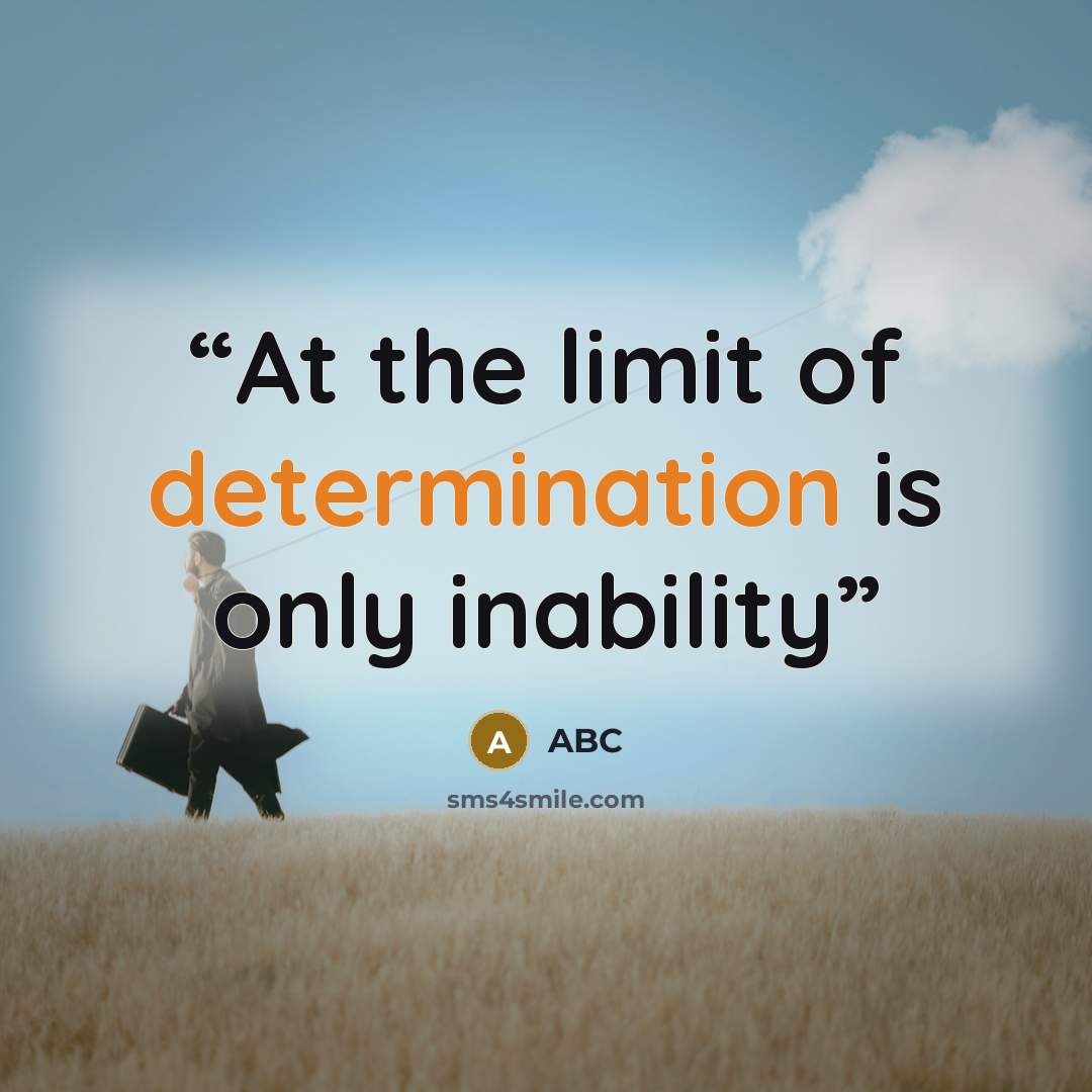 “At the limit of determination is only inability” quote by ABC