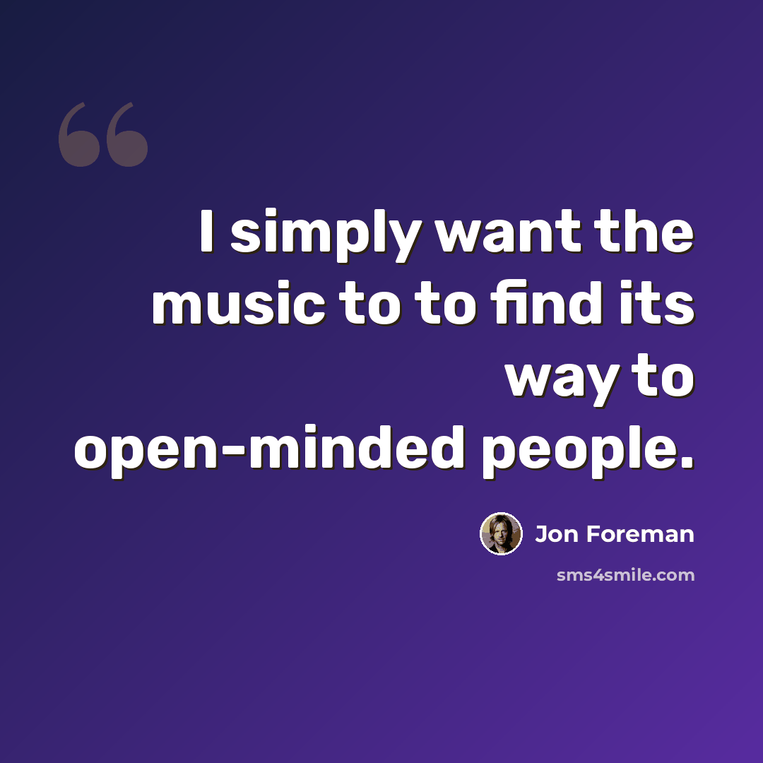 “I simply want the music to to find its way to open-minded people.” quote by Jon Foreman
