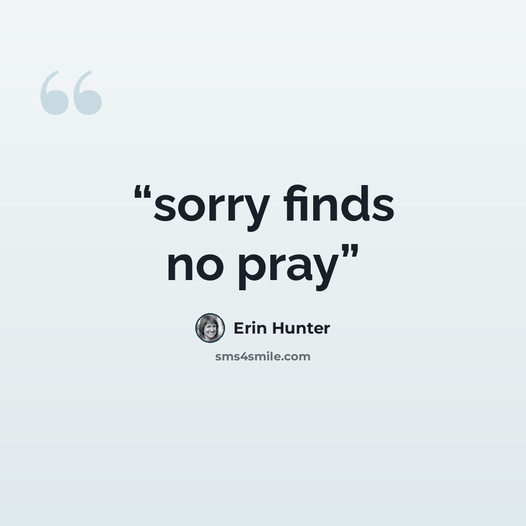 “sorry finds no pray” quote by erin hunter