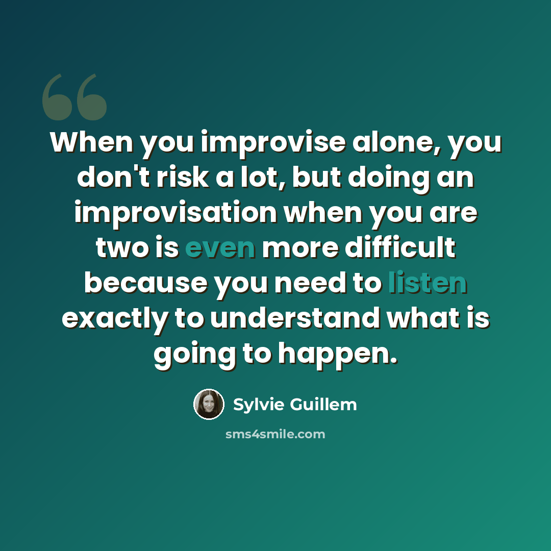 “When you improvise alone, you don't risk a lot, but doing an improvisation when you are two is even more difficult because you need to listen exactly to understand what is going to happen.” quote by Sylvie Guillem