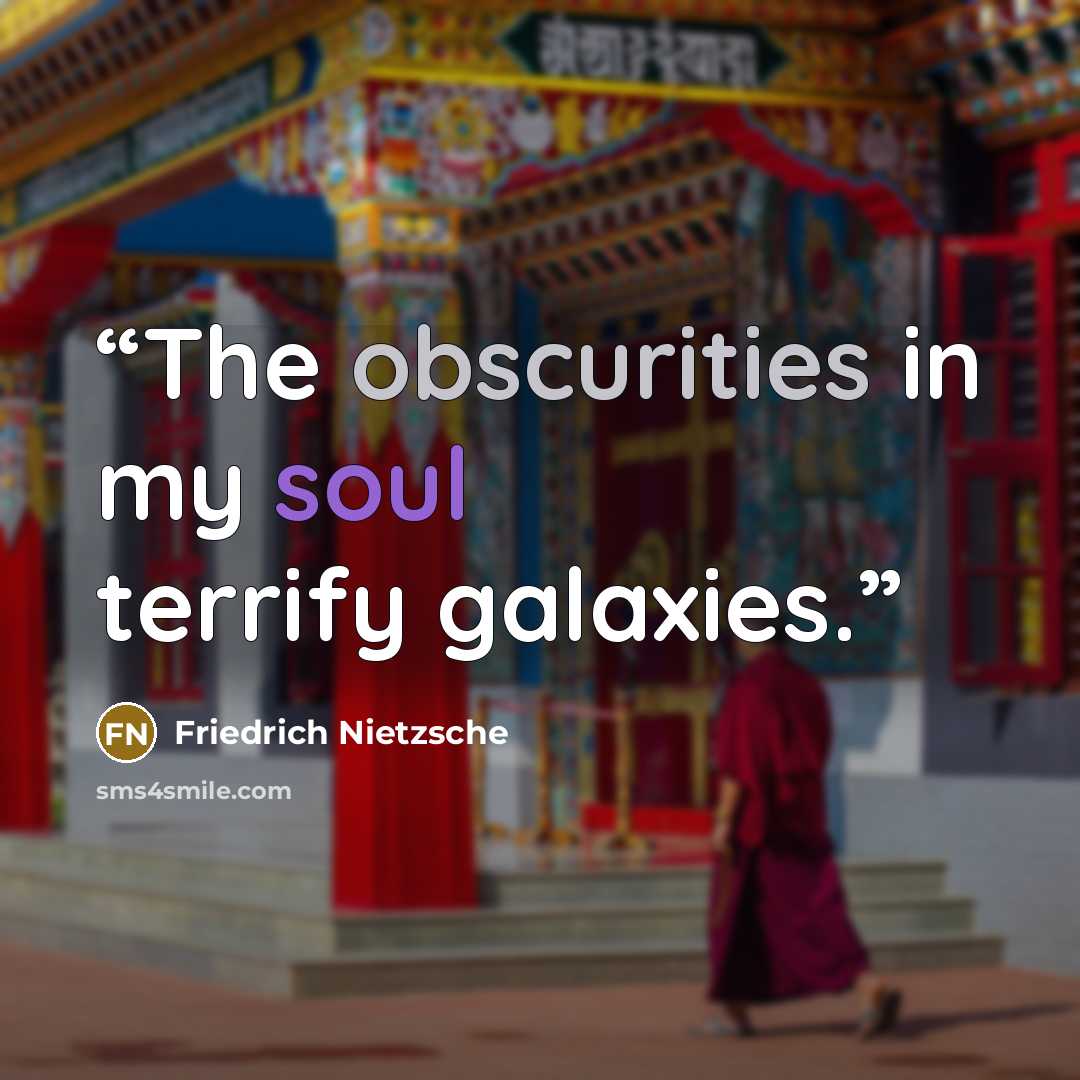 “The obscurities in my soul terrify galaxies.” quote by Friedrich Nietzsche