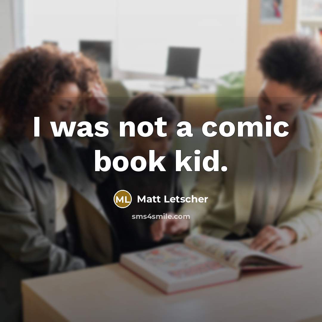 “I was not a comic book kid.” quote by Matt Letscher