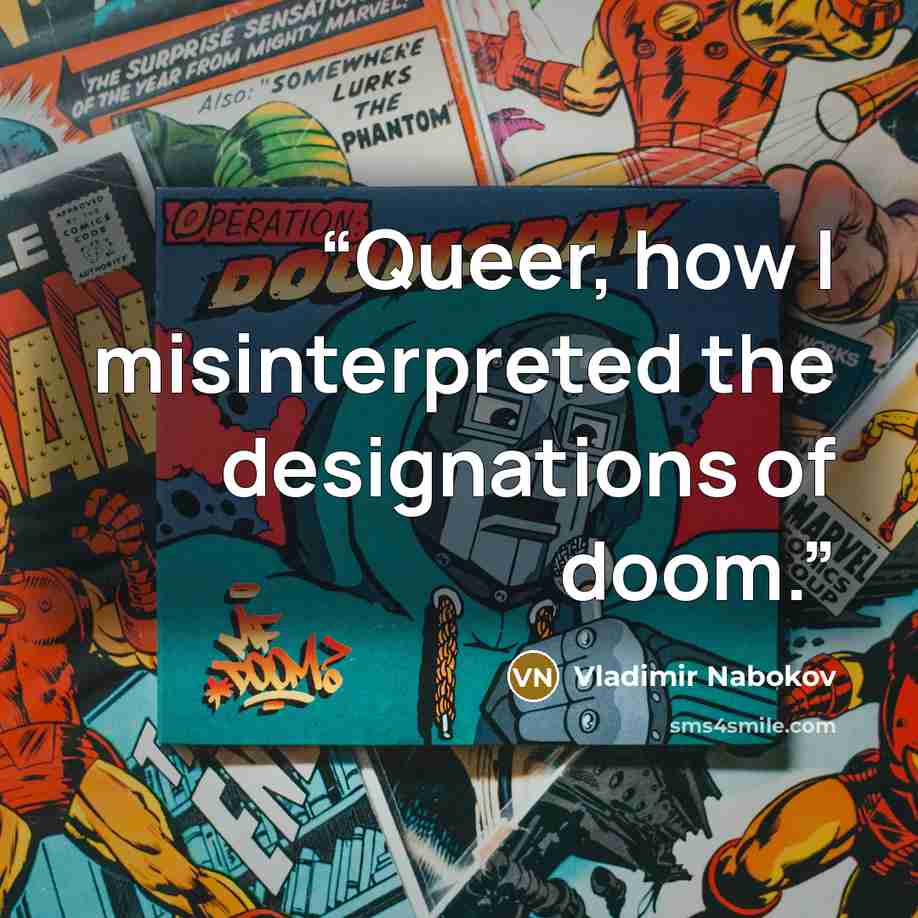 “Queer, how I misinterpreted the designations of doom.” quote by Vladimir Nabokov
