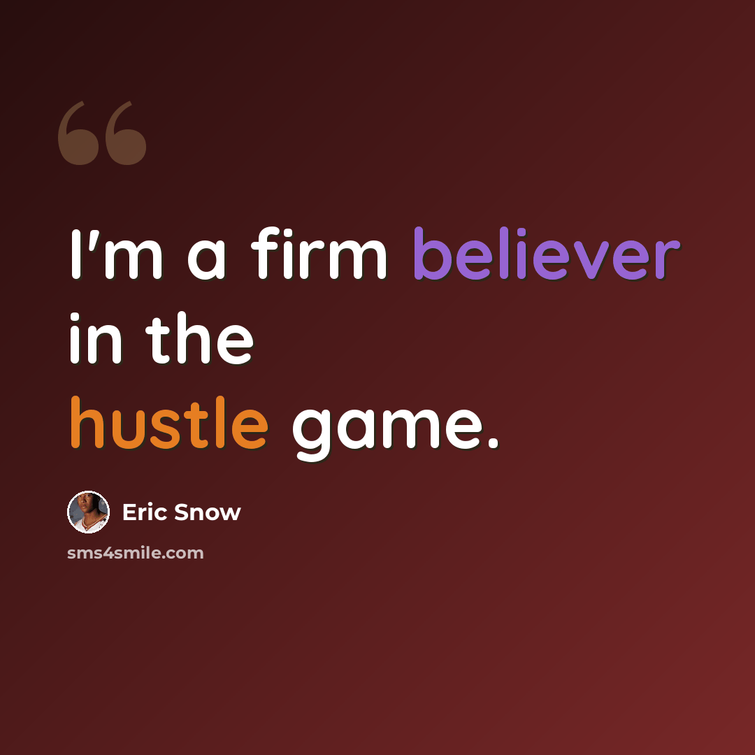 “I'm a firm believer in the hustle game.” quote by Eric Snow