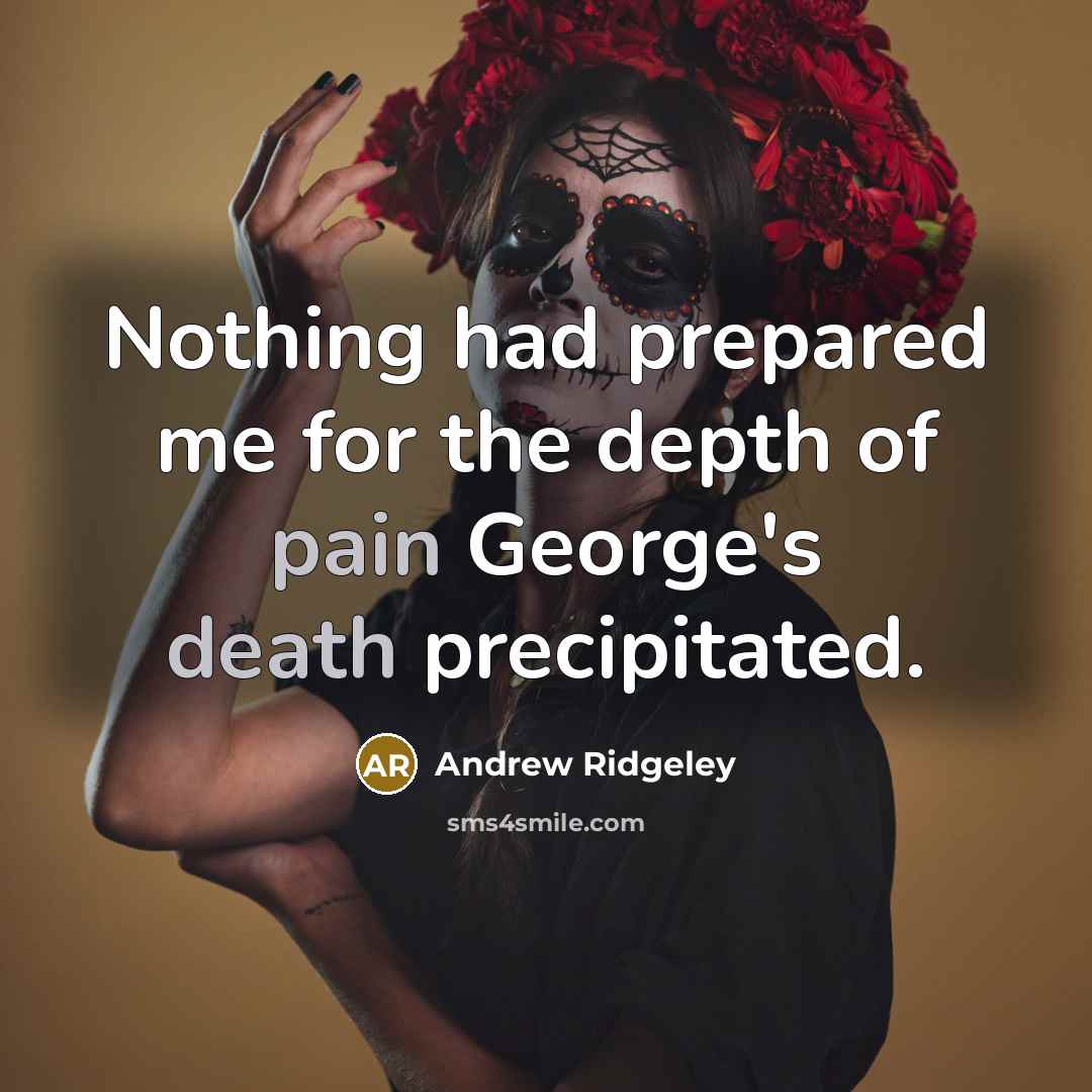 “Nothing had prepared me for the depth of pain George's death precipitated.” quote by Andrew Ridgeley