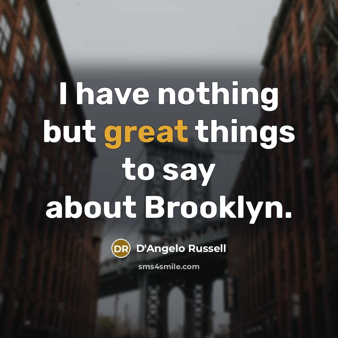 “I have nothing but great things to say about Brooklyn.” quote by D'Angelo Russell