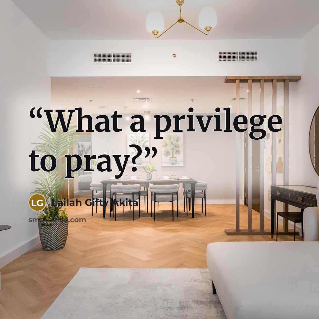 “What a privilege to pray?” quote by Lailah Gifty Akita