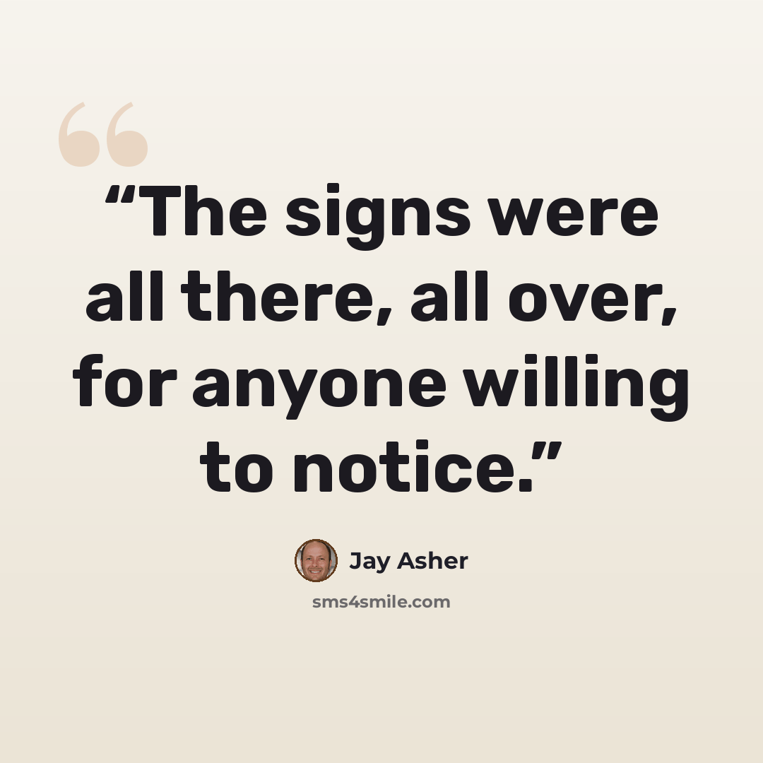 “The signs were all there, all over, for anyone willing to notice.” quote by Jay Asher