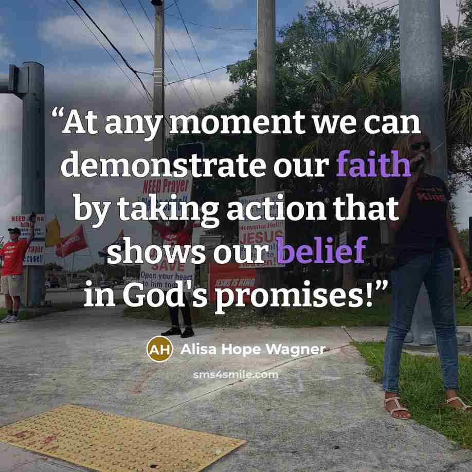 “At any moment we can demonstrate our faith by taking action that shows our belief in God's promises!” quote by Alisa Hope Wagner