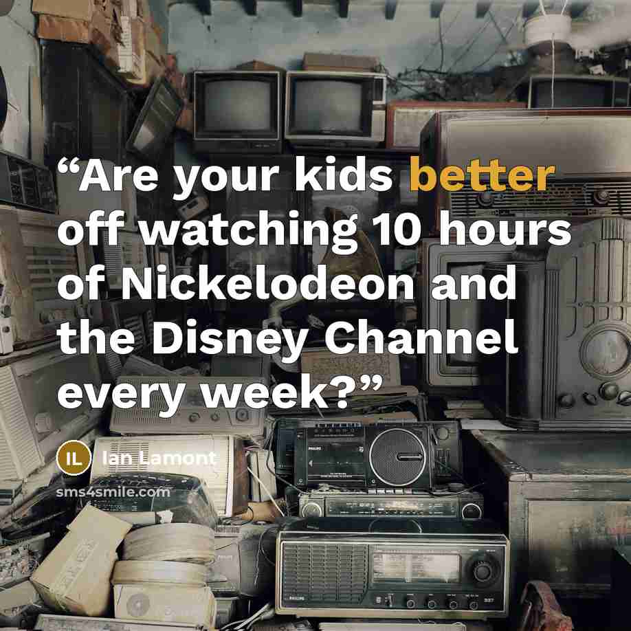 “Are your kids better off watching 10 hours of Nickelodeon and the Disney Channel every week?” quote by Ian Lamont