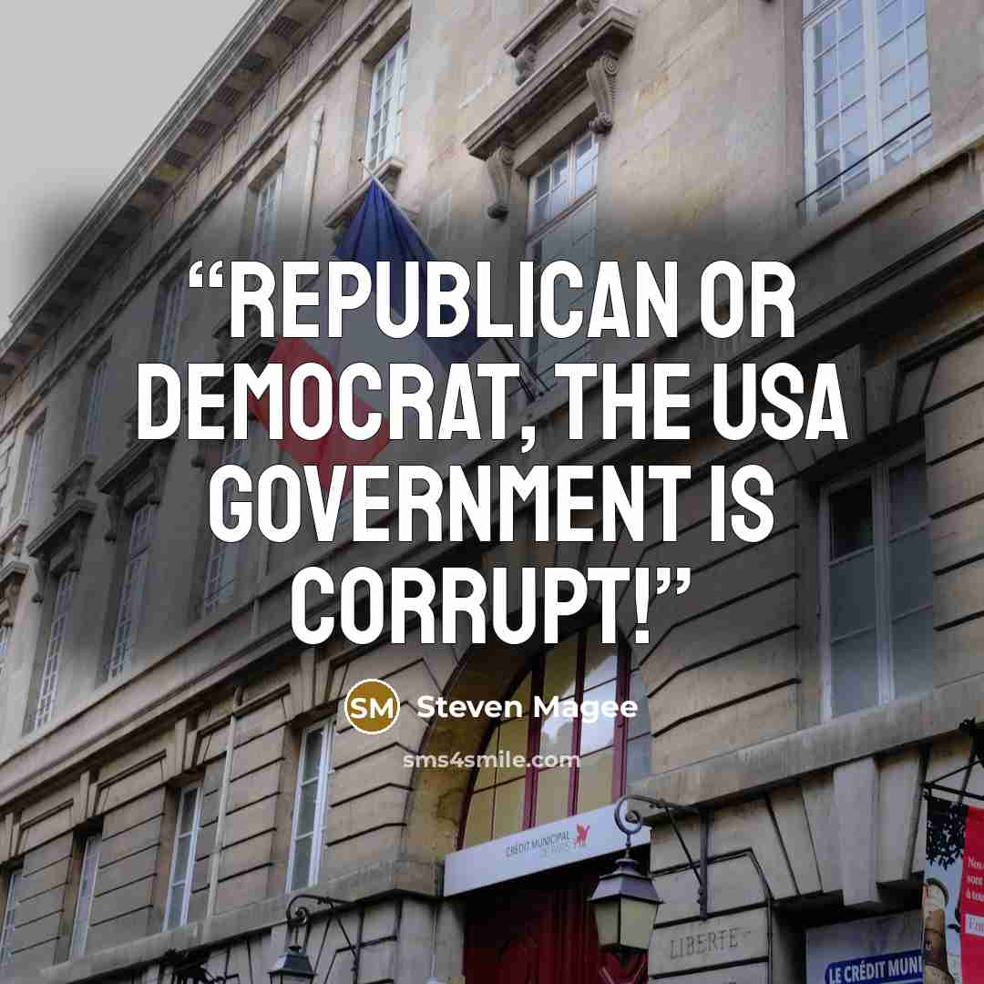 “Republican or Democrat, the USA government is corrupt!” quote by Steven Magee