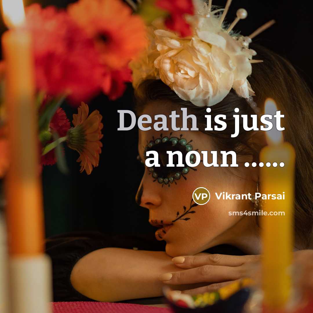 “Death is just a noun …...” quote by Vikrant Parsai