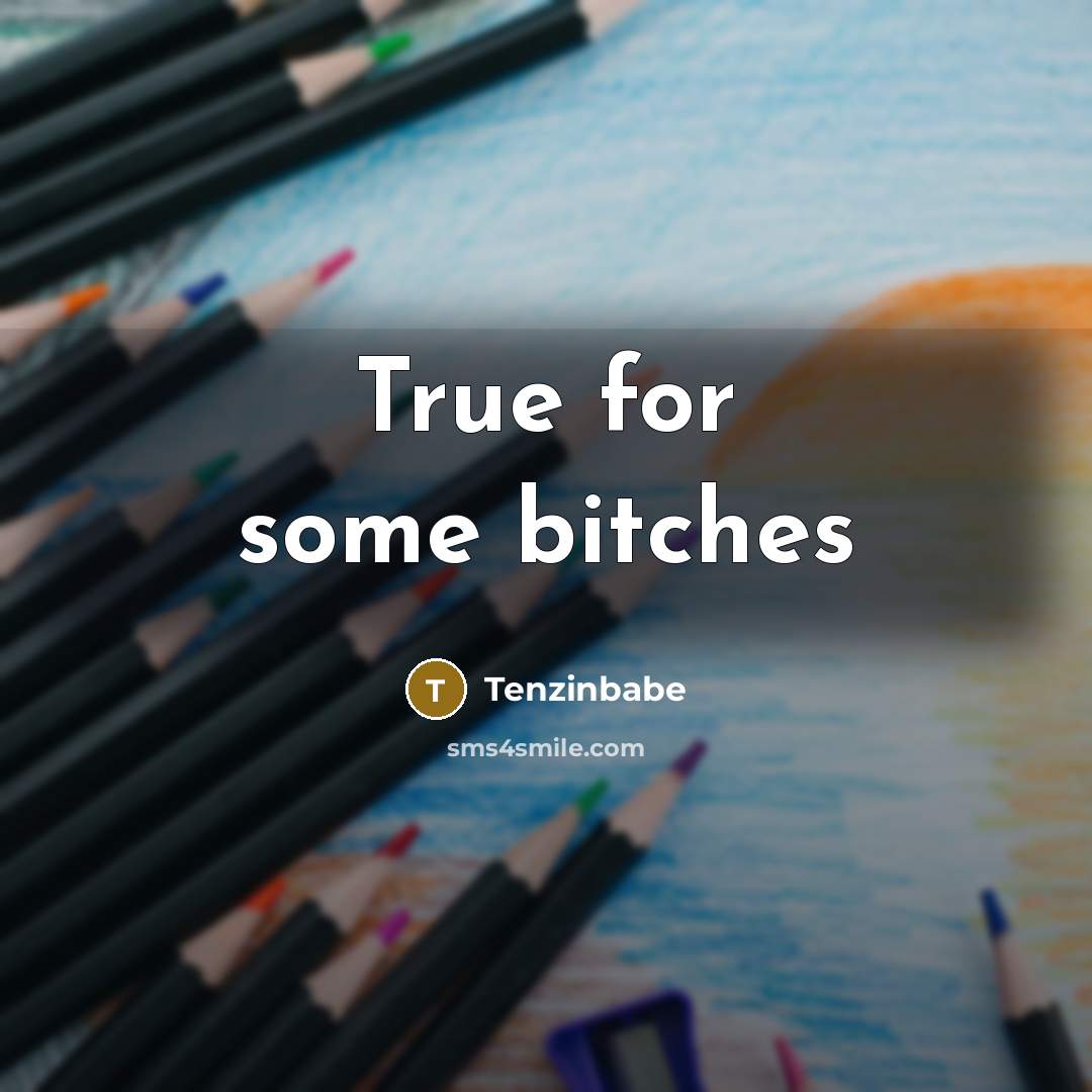 “True for some bitches” quote by Tenzinbabe