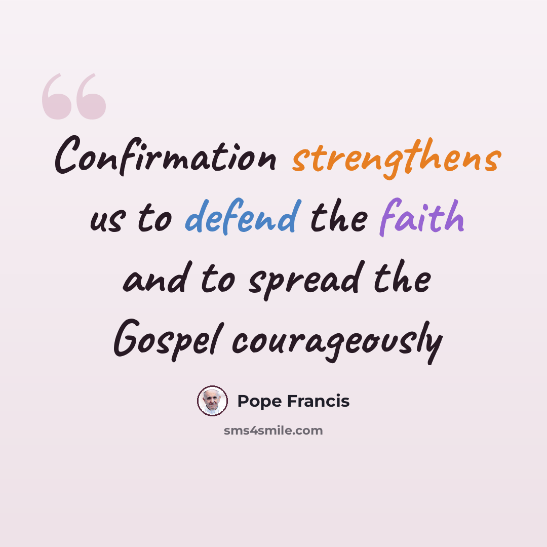 “Confirmation strengthens us to defend the faith and to spread the Gospel courageously” quote by Pope Francis