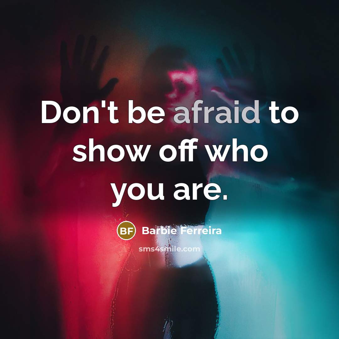 “Don't be afraid to show off who you are.” quote by Barbie Ferreira