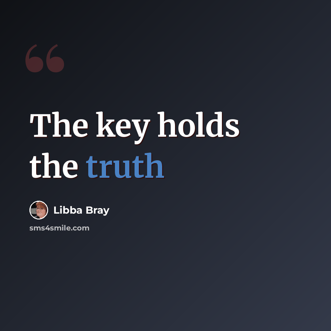 “The key holds the truth” quote by Libba Bray