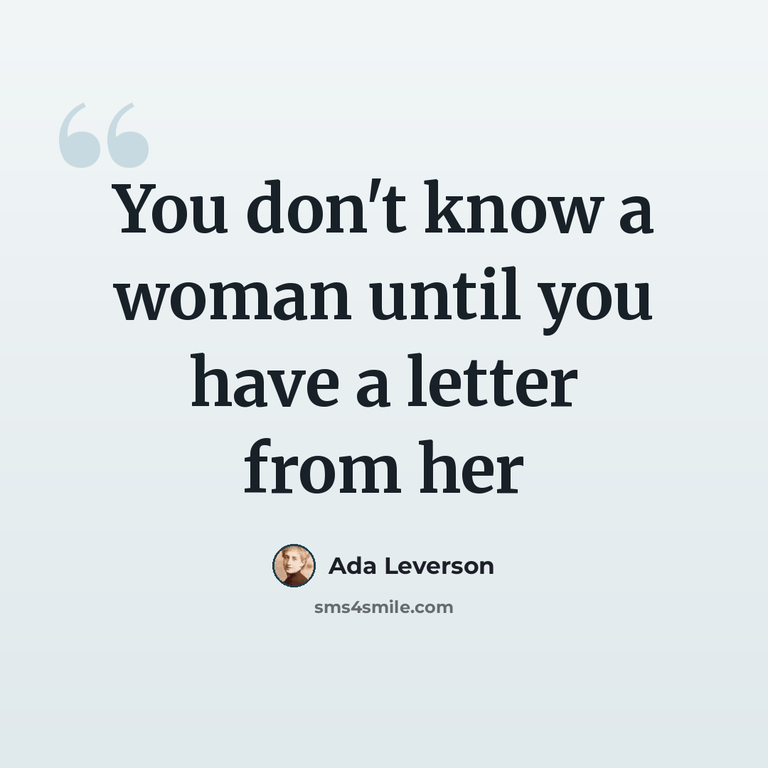 “You don't know a woman until you have a letter from her” quote by Ada Leverson