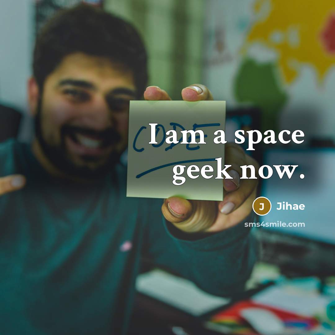 “I am a space geek now.” quote by Jihae