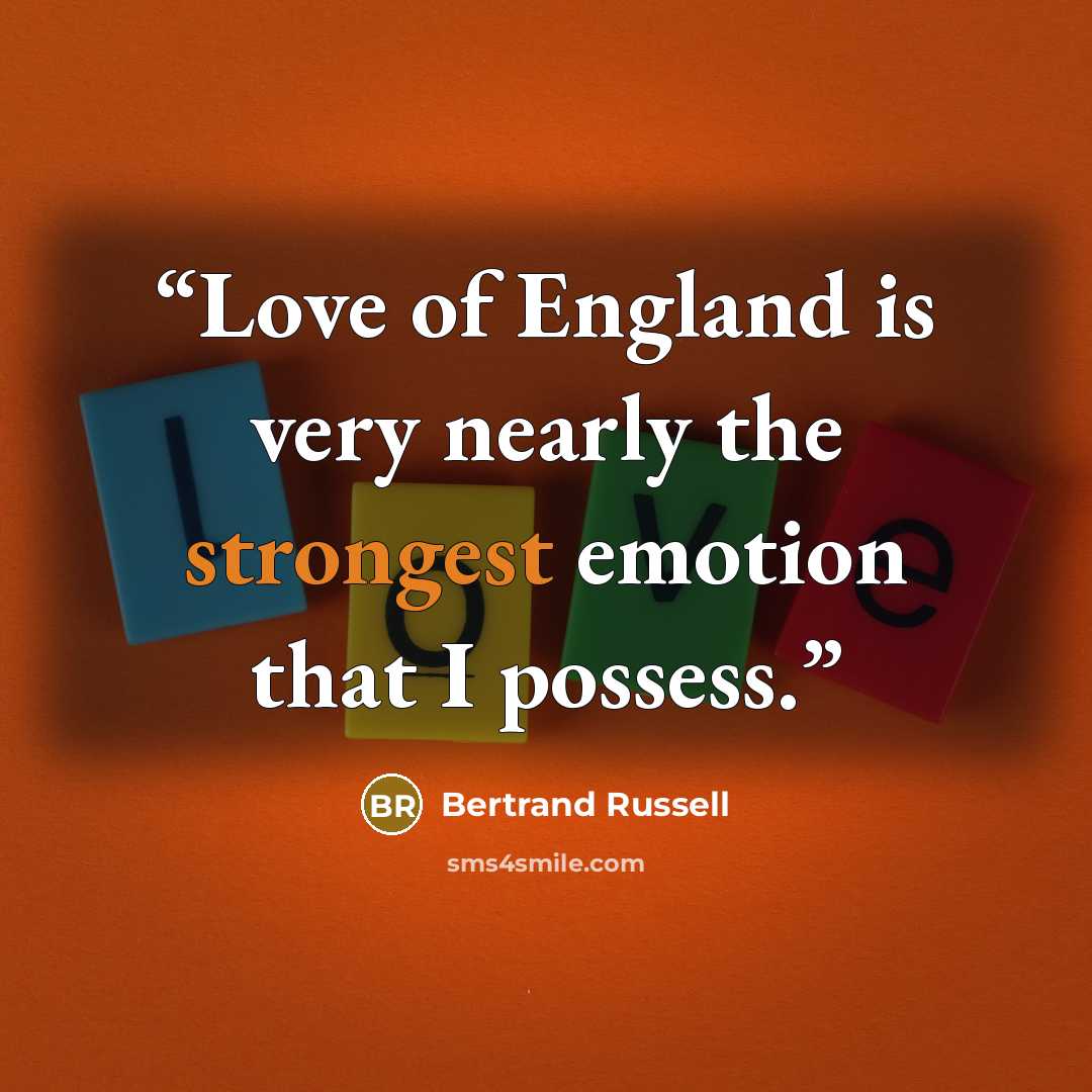 “Love of England is very nearly the strongest emotion that I possess.” quote by Bertrand Russell