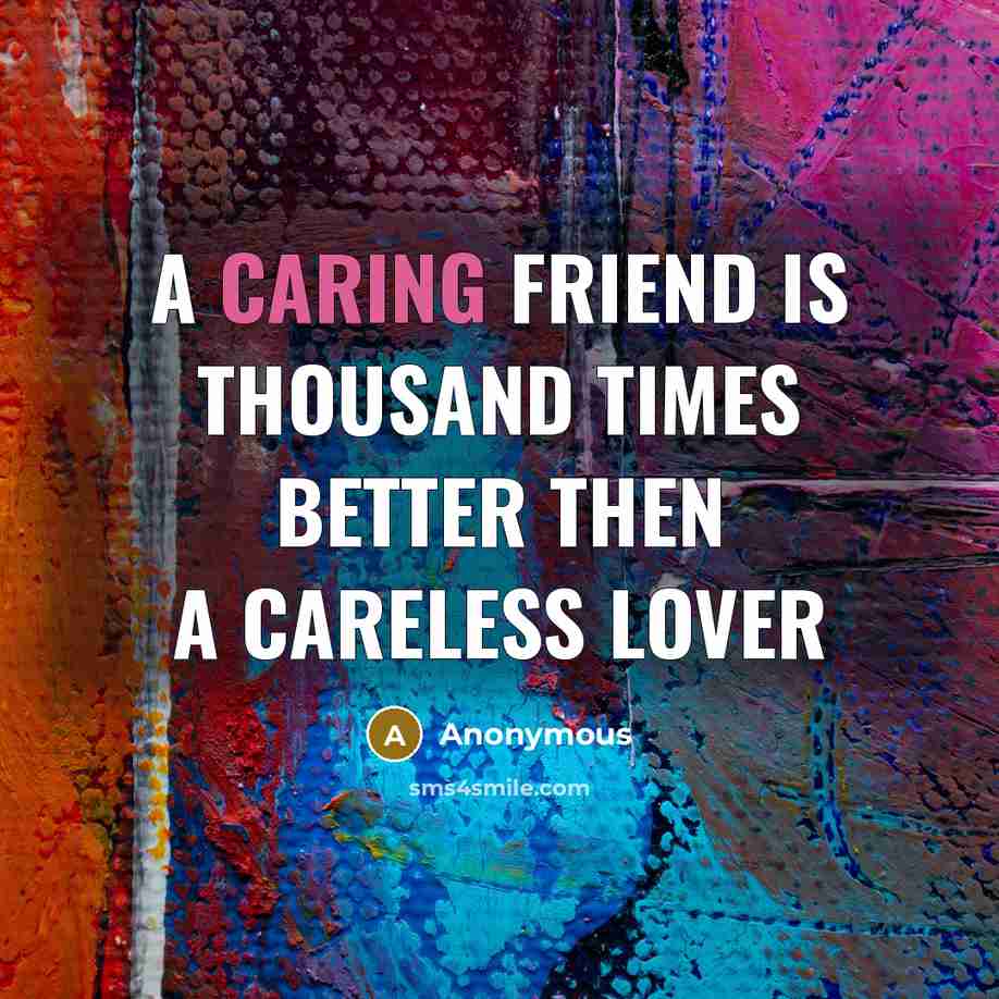 “A caring friend is thousand times better then A careless lover” quote by Anonymous