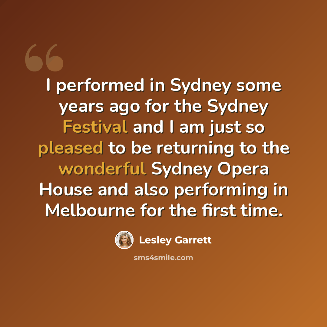 “I performed in Sydney some years ago for the Sydney Festival and I am just so pleased to be returning to the wonderful Sydney Opera House and also performing in Melbourne for the first time.” quote by Lesley Garrett