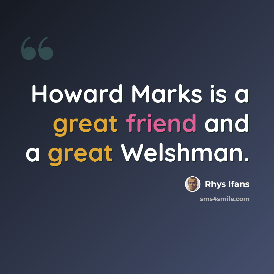 “Howard Marks is a great friend and a great Welshman.” quote by Rhys Ifans