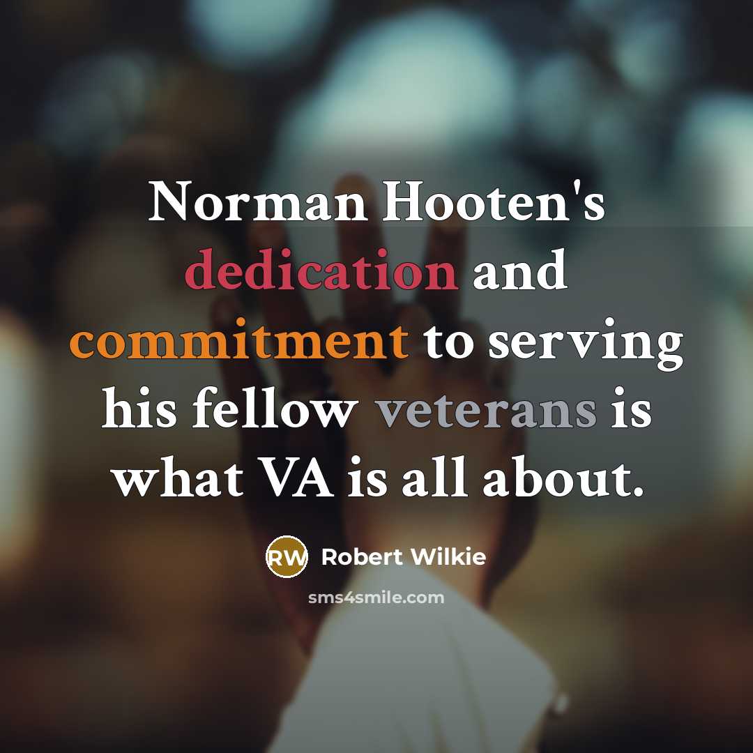 “Norman Hooten's dedication and commitment to serving his fellow veterans is what VA is all about.” quote by Robert Wilkie