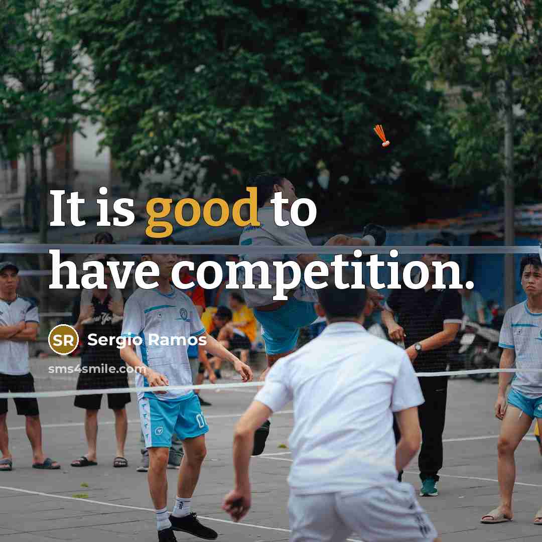 “It is good to have competition.” quote by Sergio Ramos