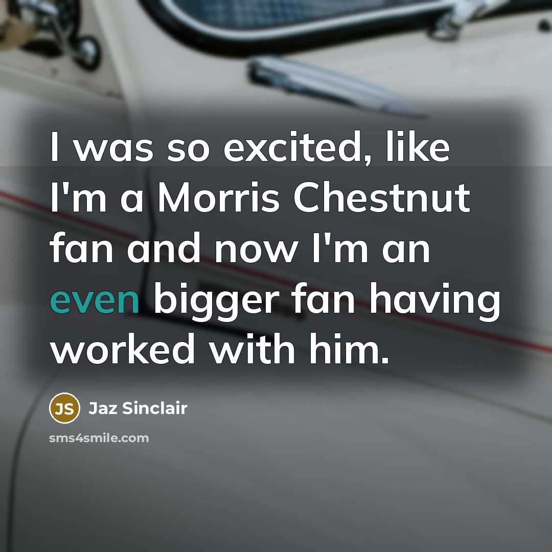“I was so excited, like I'm a Morris Chestnut fan and now I'm an even bigger fan having worked with him.” quote by Jaz Sinclair