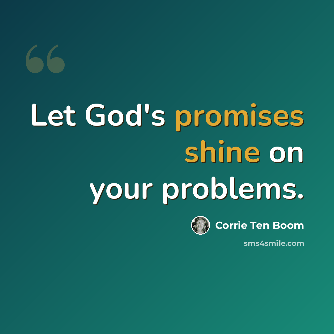 “Let God's promises shine on your problems.” quote by Corrie Ten Boom