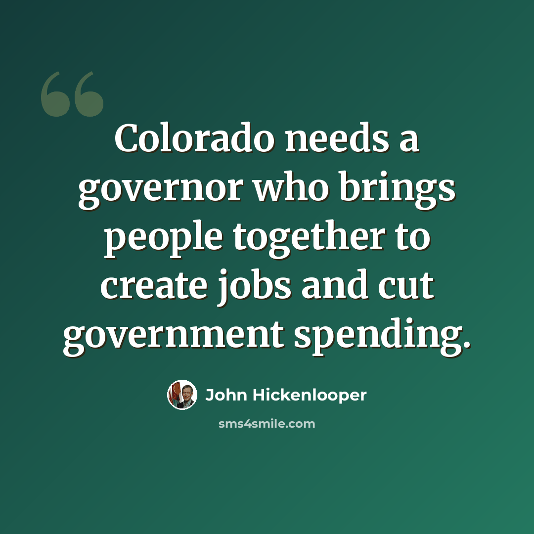 “Colorado needs a governor who brings people together to create jobs and cut government spending.” quote by John Hickenlooper