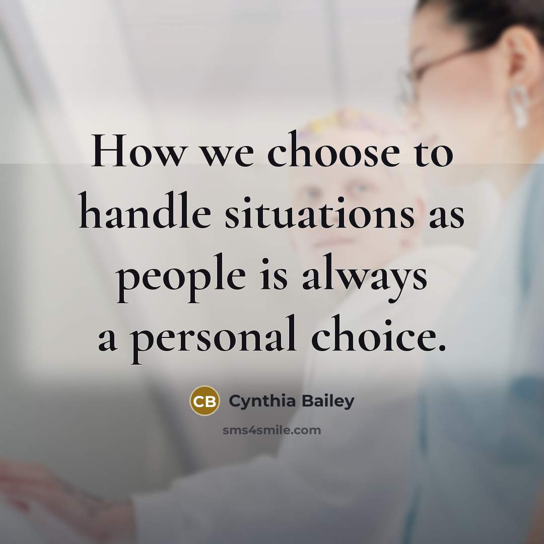 “How we choose to handle situations as people is always a personal choice.” quote by Cynthia Bailey
