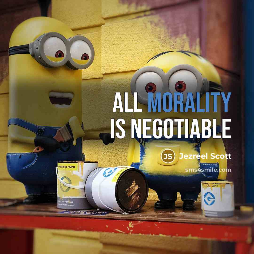 “All morality is negotiable” quote by Jezreel Scott