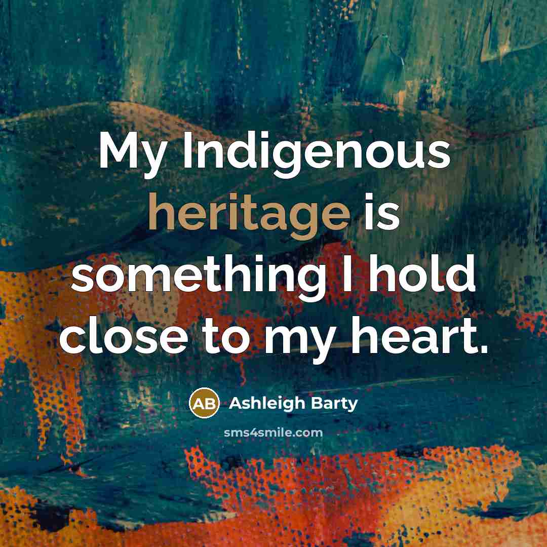 “My Indigenous heritage is something I hold close to my heart.” quote by Ashleigh Barty