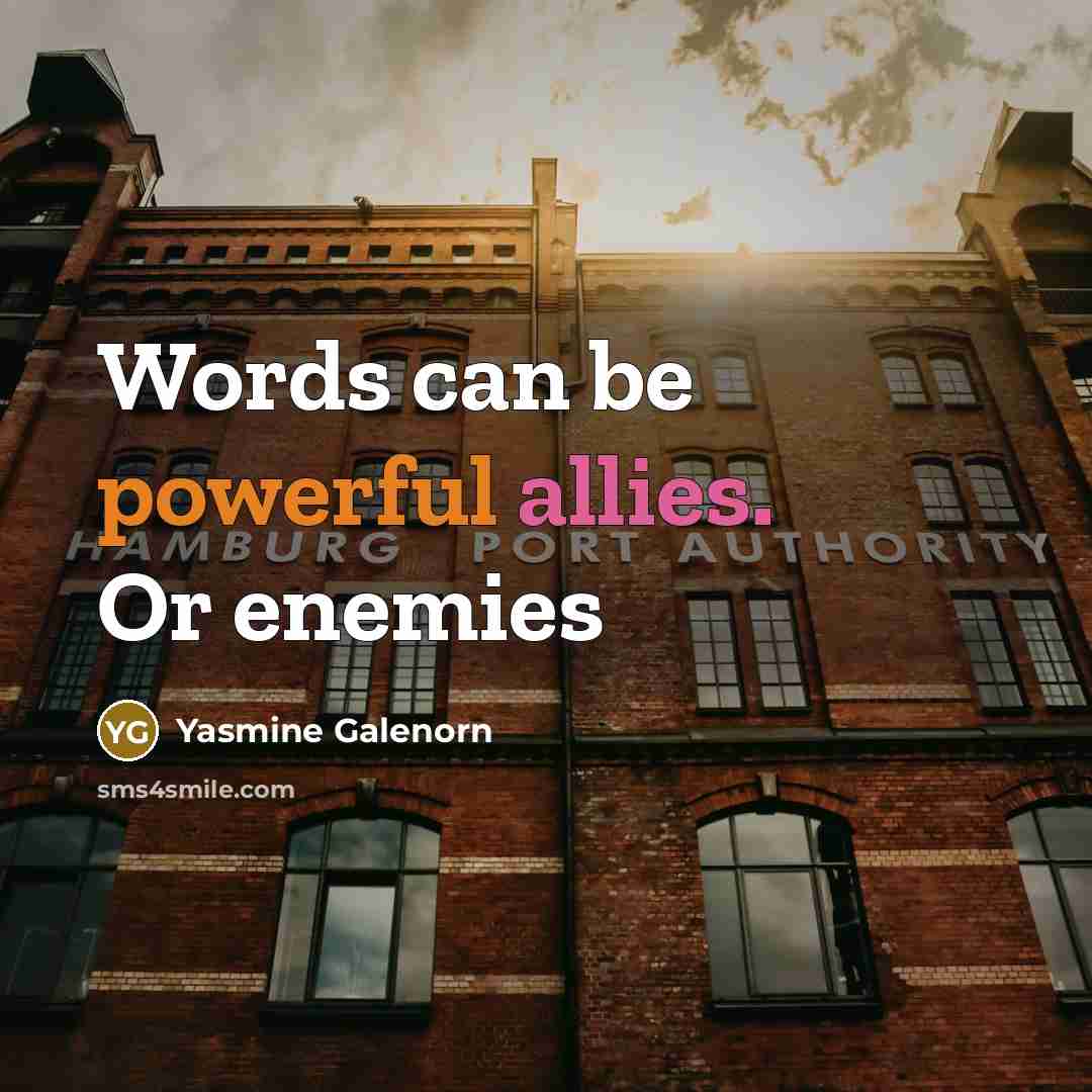 “Words can be powerful allies. Or enemies” quote by Yasmine Galenorn