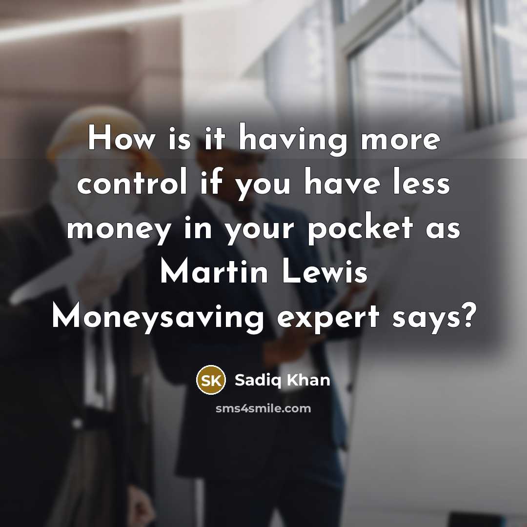 “How is it having more control if you have less money in your pocket as Martin Lewis Moneysaving expert says?” quote by Sadiq Khan