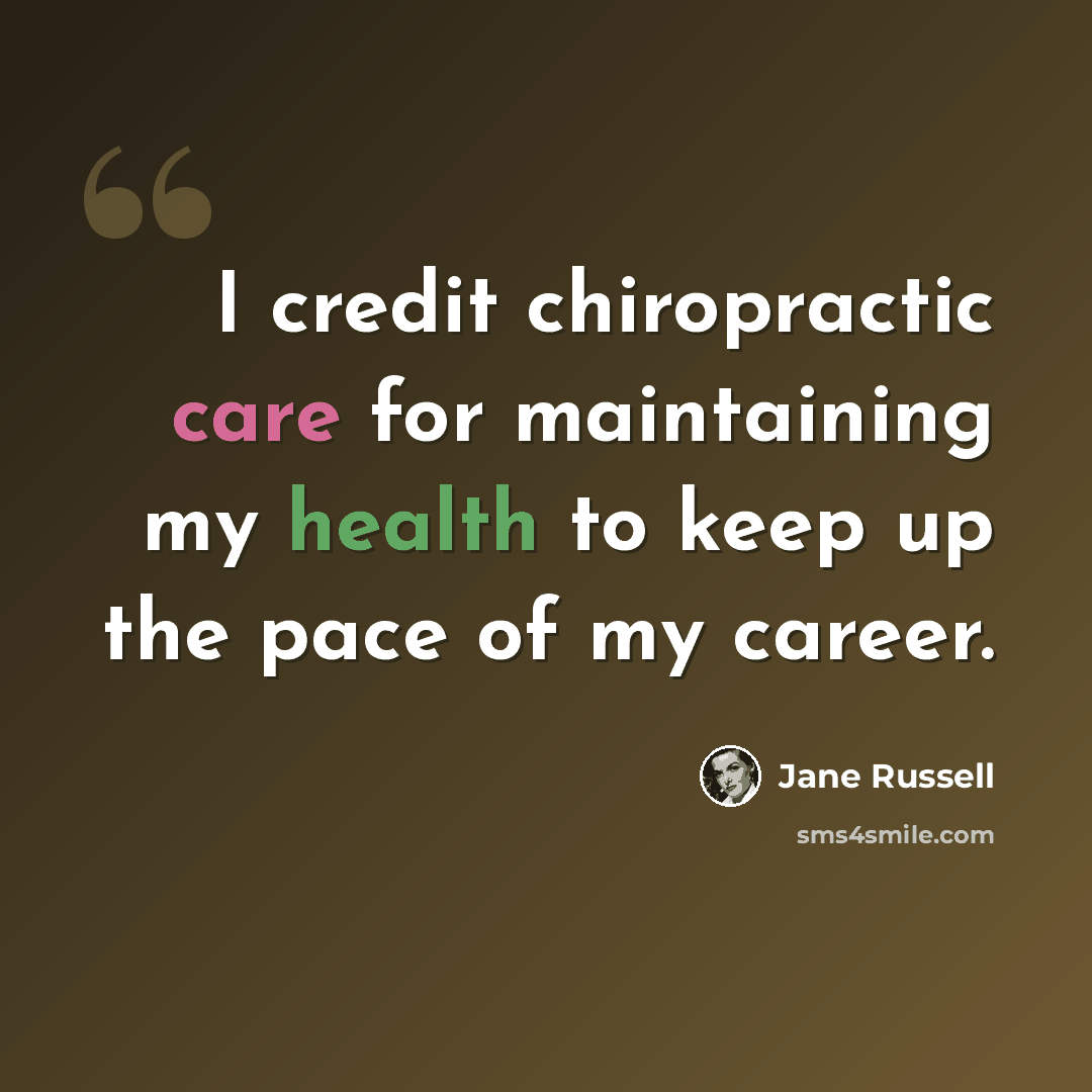 “I credit chiropractic care for maintaining my health to keep up the pace of my career.” quote by Jane Russell