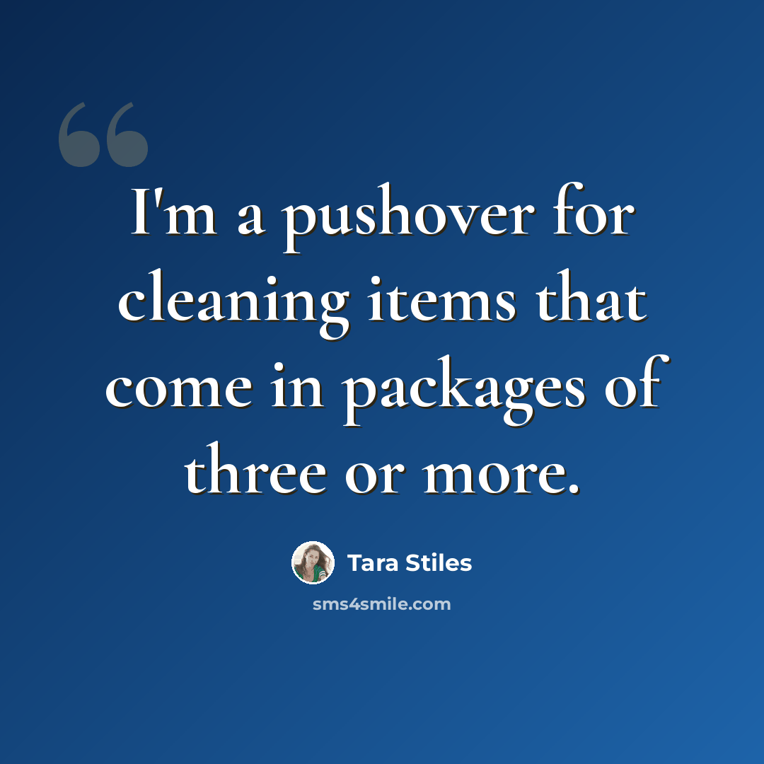 “I'm a pushover for cleaning items that come in packages of three or more.” quote by Tara Stiles