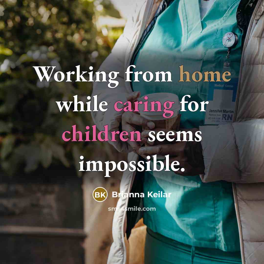 “Working from home while caring for children seems impossible.” quote by Brianna Keilar