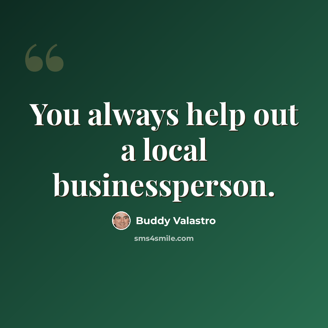 “You always help out a local businessperson.” quote by Buddy Valastro