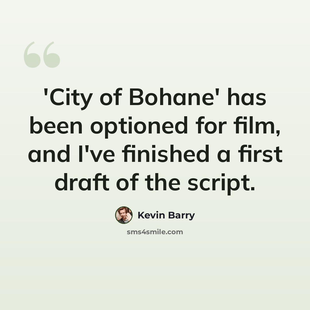 “'City of Bohane' has been optioned for film, and I've finished a first draft of the script.” quote by Kevin Barry