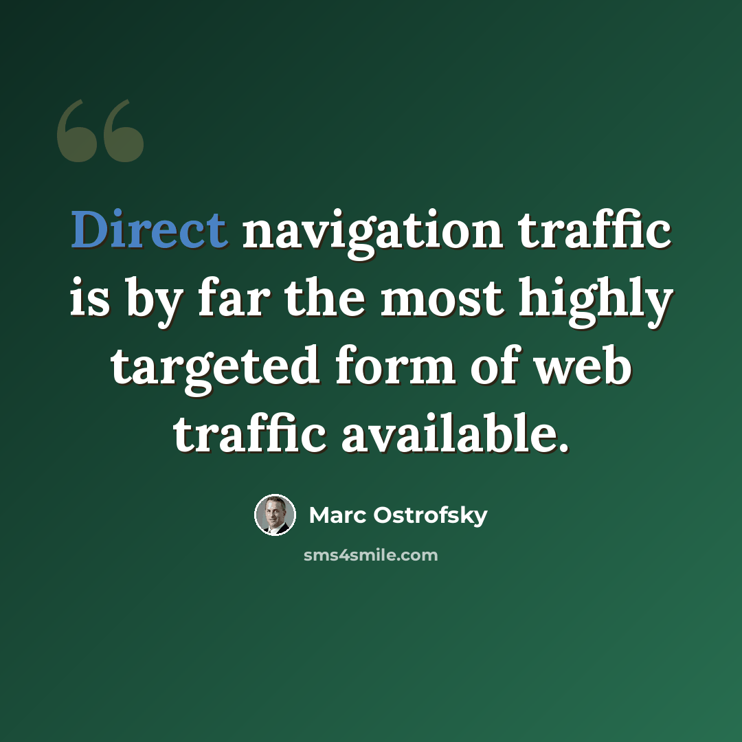 “Direct navigation traffic is by far the most highly targeted form of web traffic available.” quote by Marc Ostrofsky