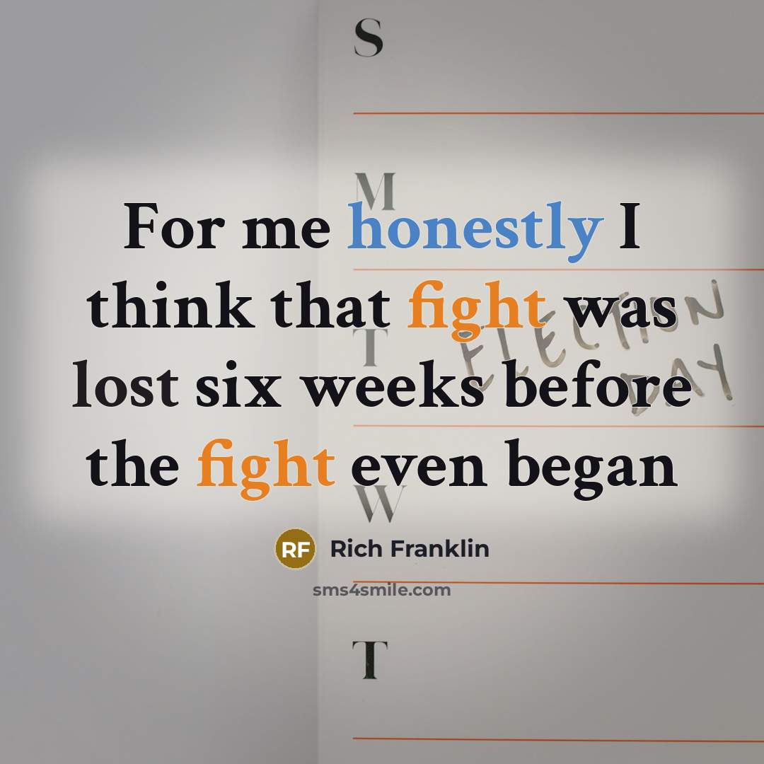 “For me honestly I think that fight was lost six weeks before the fight even began” quote by Rich Franklin